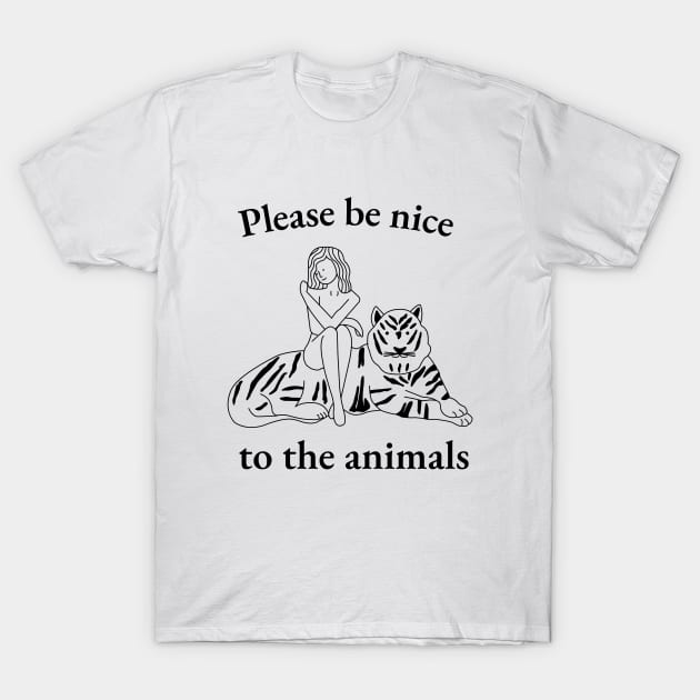 Please Be Nice To The Animals (No.2) T-Shirt by sonhouse5